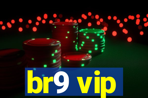 br9 vip